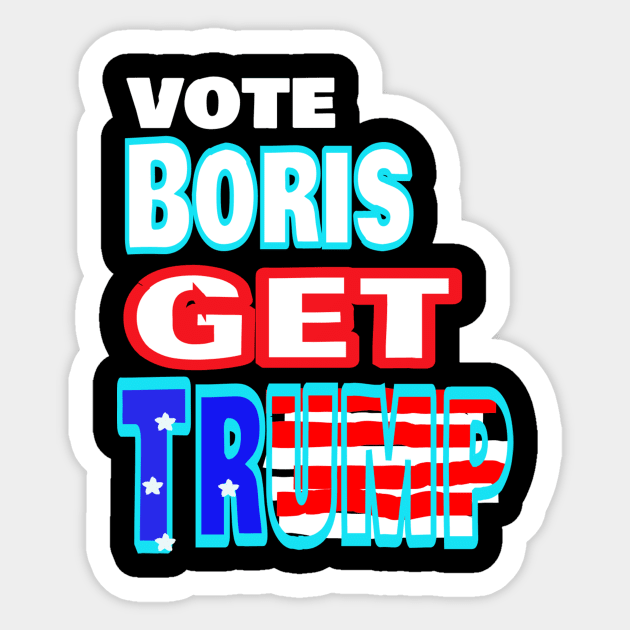 Vote Boris get Trump Sticker by KristinaEvans126